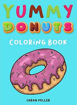 portada Yummy Donuts Coloring Book: An Hilarious, Irreverent and Yummy Coloring Book for Adults Perfect for Relaxation and Stress Relief (en Inglés)