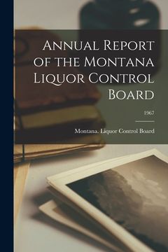 portada Annual Report of the Montana Liquor Control Board; 1967