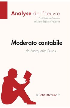 portada Moderato cantabile de Marguerite Duras (Analyse de l'oeuvre): Comprendre la littérature avec lePetitLittéraire.fr (en Francés)