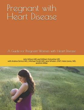 portada Pregnant with Heart Disease: A Guide for Pregnant Women with Heart Disease (en Inglés)