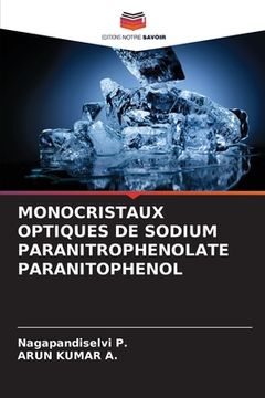 portada Monocristaux Optiques de Sodium Paranitrophenolate Paranitophenol (in French)