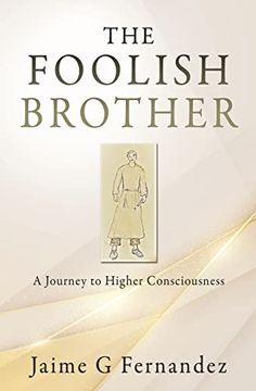 portada The Foolish Brother: A Journey to Higher Consciousness (0) (en Inglés)