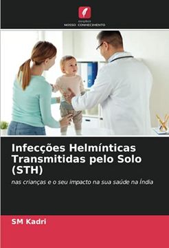 portada Infecções Helmínticas Transmitidas Pelo Solo (Sth): Nas Crianças e o seu Impacto na sua Saúde na Índia (en Portugués)