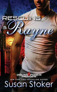 portada Rescuing Rayne (Delta Force Heroes) (Volume 1) (en Inglés)