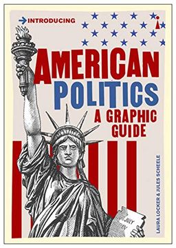portada American Politics: A Graphic Guide: Laura Locker. Illustrated by Jules Scheele (Introducing. ) (en Inglés)
