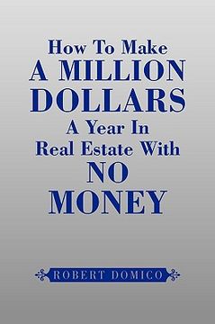 portada how to make a million dollars a year in real estate with no money (en Inglés)