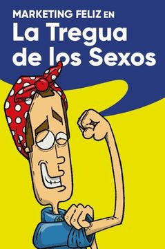 portada Marketing Feliz en la tregua de los sexos (in Spanish)
