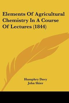 portada elements of agricultural chemistry in a course of lectures (1844) (en Inglés)