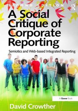 portada A Social Critique of Corporate Reporting: Semiotics and Web-Based Integrated Reporting (en Inglés)