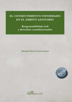 portada El Consentimiento Informado en el Ámbito Sanitario: Responsabilidad Civil y Derechos Constitucionales (in Spanish)