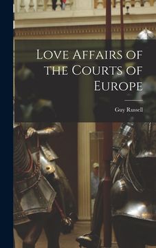 portada Love Affairs of the Courts of Europe (en Inglés)