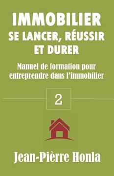 portada Immobilier - Se Lancer, Réussir Et Durer: Manuel de formation pour entreprendre dans l'immobilier (in French)