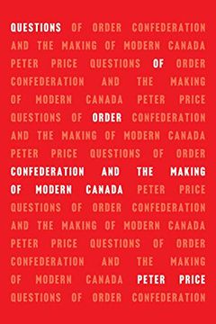 portada Questions of Order: Confederation and the Making of Modern Canada (en Inglés)