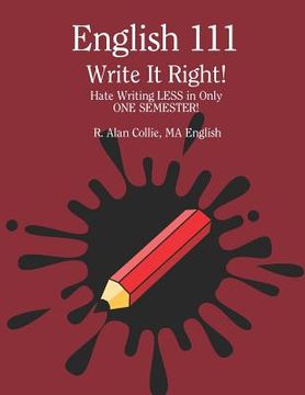 portada Write It Right!: Hate Writing LESS in One Semester! (en Inglés)