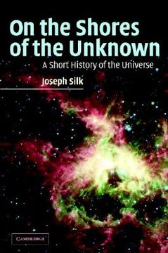 portada on the shores of the unknown: a short history of the universe (en Inglés)