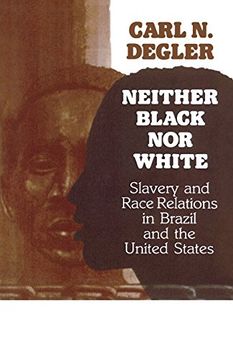 portada Neither Black nor White: Slavery and Race Relations in Brazil and the United States 
