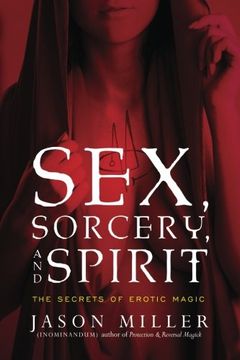 portada Sex, Sorcery, and Spirit: The Secrets of Erotic Magic (en Inglés)
