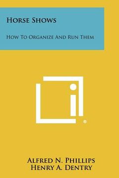 portada horse shows: how to organize and run them (en Inglés)
