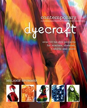 portada Contemporary Dyecraft: Over 50 Tie-Dye Projects for Scarves, Dresses, T-Shirts and More 