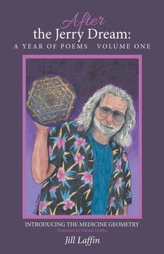 portada After the Jerry Dream: a Year of Poems: Introducing the Medicine Geometry (en Inglés)