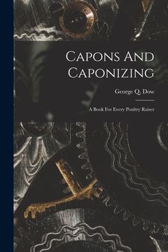 portada Capons And Caponizing: A Book For Every Poultry Raiser (en Inglés)