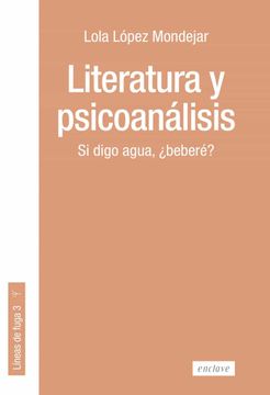 portada Literatura y Psicoanálisis: Si Digo Agua¿ Beberé? 3 (Lineas de Fuga) (in Spanish)