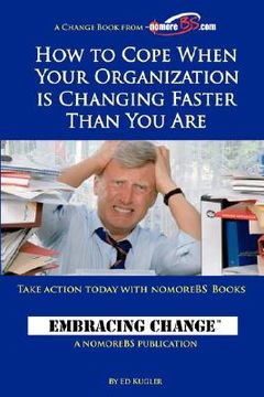 portada how to cope when your organization is changing faster than you are (en Inglés)
