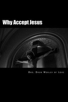 portada Why Accept Jesus: He will accept you if you accept him (en Inglés)