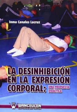 portada La Desinhibición En La Expresión Corporal: Una Propuesta Didáctica (in Spanish)