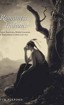 portada Romantic Indians: Native Americans, British Literature, and Transatlantic Culture 1756-1830 (in English)