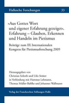 portada Aus Gottes Wort Und Eigener Erfahrung Gezeiget' Erfahrung - Glauben, Erkennen Und Handeln Im Pietismus: Beitrage Zum III. Internationalen Kongress Fur (en Alemán)