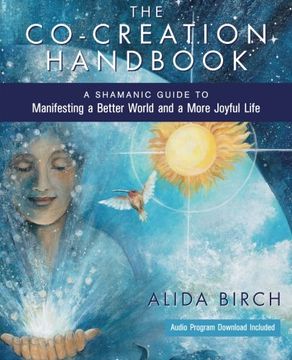 portada The Co-Creation Handbook: A Shamanic Guide to Manifesting a Better World and a More Joyful Life (in English)