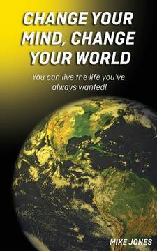 portada Change Your Mind, Change Your World (in English)
