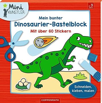 portada Mein Bunter Dinosaurier-Bastelblock: Mit Über 60 Stickern Schneiden, Kleben, Malen (Mini-Künstler) (en Alemán)