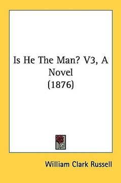 portada is he the man? v3, a novel (1876) (en Inglés)