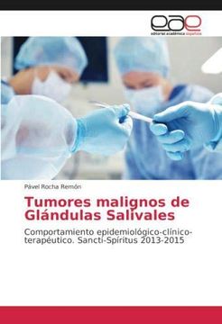 portada Tumores malignos de Glándulas Salivales: Comportamiento epidemiológico-clínico-terapéutico. Sancti-Spíritus 2013-2015 (Paperback)