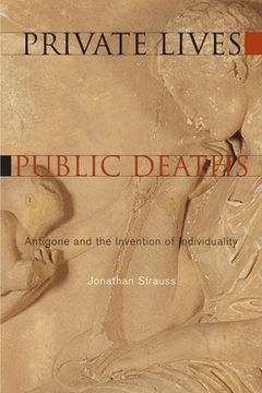 portada private lives, public deaths: antigone and the invention of individuality (en Inglés)