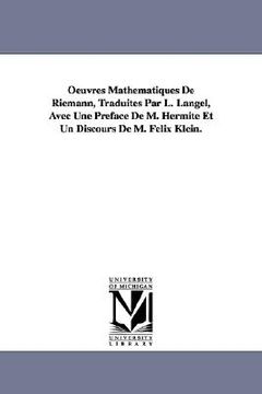 portada oeuvres mathmatiques de riemann, traduites par l. langel, avec une prface de m. hermite et un discours de m. flix klein.
