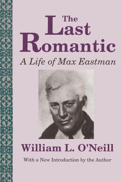 portada The Last Romantic: Life of Max Eastman (en Inglés)