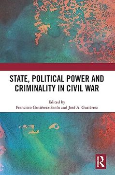 portada State, Political Power and Criminality in Civil war (in English)
