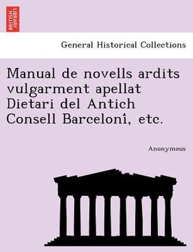 portada Manual de Novells Ardits Vulgarment Apellat Dietari del Antich Consell Barceloni, Etc. (en Catalá)