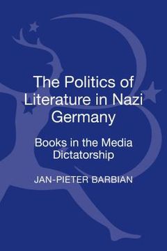portada the politics of literature in nazi germany: the book and the media dictatorship (in English)