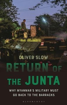 portada Return of the Junta: Why Myanmar's Military Must Go Back to the Barracks (en Inglés)