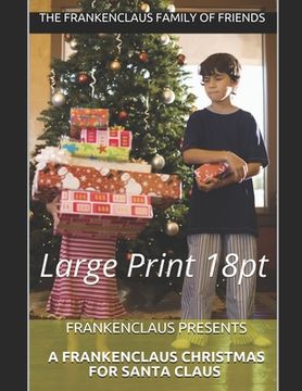 portada Frankenclaus Presents A Frankenclaus Christmas For Santa Claus: Large Print 18pt (en Inglés)