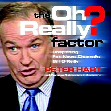 portada The oh Really? Factor: Unspinning fox News Channel's Bill O'reilly (en Inglés)