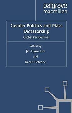 portada Gender Politics and Mass Dictatorship: Global Perspectives (Mass Dictatorship in the Twentieth Century) 