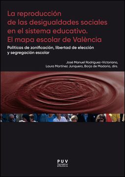portada La Reproduccion de las Desigualdades Sociales en el Sistema Educa Tivo. El Mapa Escolar de Valencia