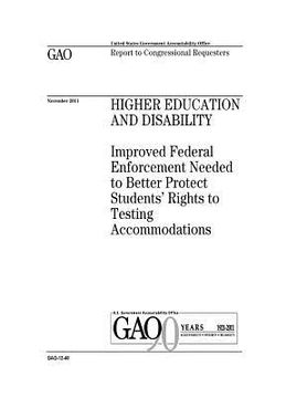portada Higher education and disability: improved federal enforcement needed to better protect students rights to testing accommodations: report to congressio 
