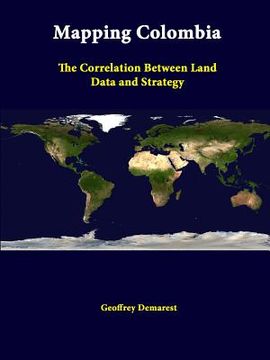 portada Mapping Colombia: The Correlation Between Land Data And Strategy (in English)