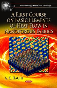 portada A First Course on Basic Elements of Heat Flow in Nanoporous Fabrics (Nanotechnology Science and Technology) (in English)